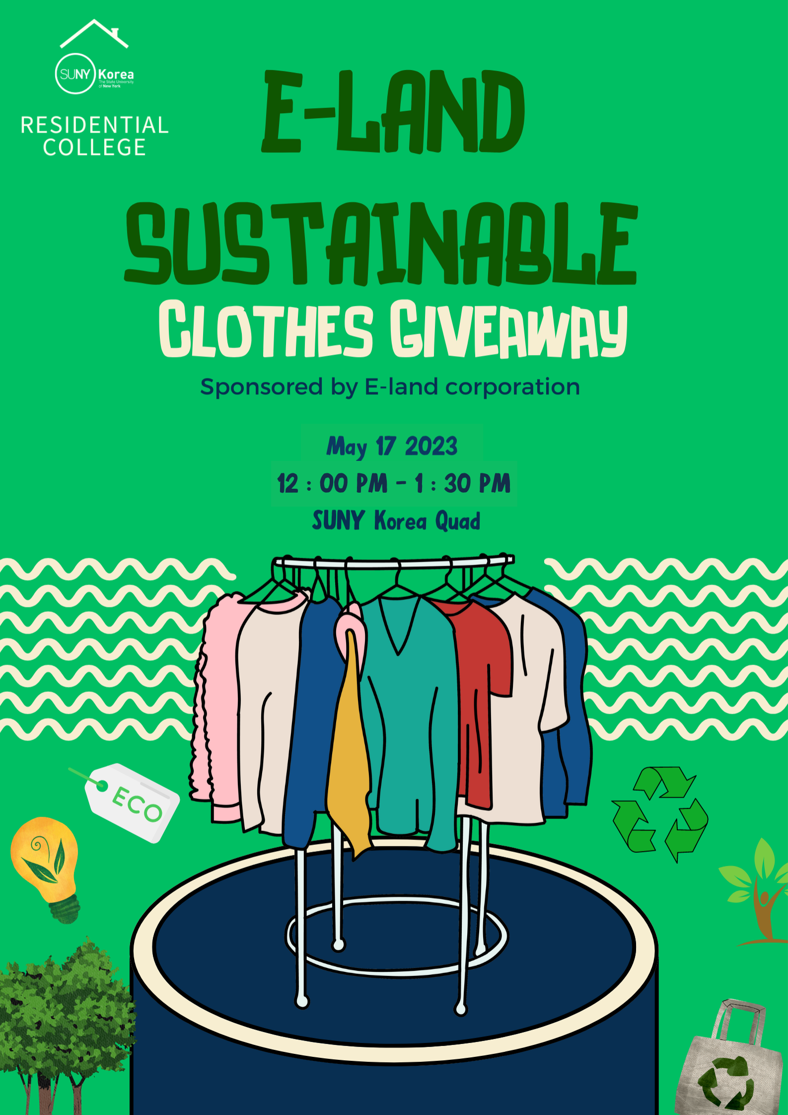 SUNY Korea RESIDENTIAL COLLEGE E-LAND SUSTAINABLE CLOTHES GIVEAWAY Sponsored by E-land corporation May 17 2023 12:00PM-1:30PM SUNY Korea Quad