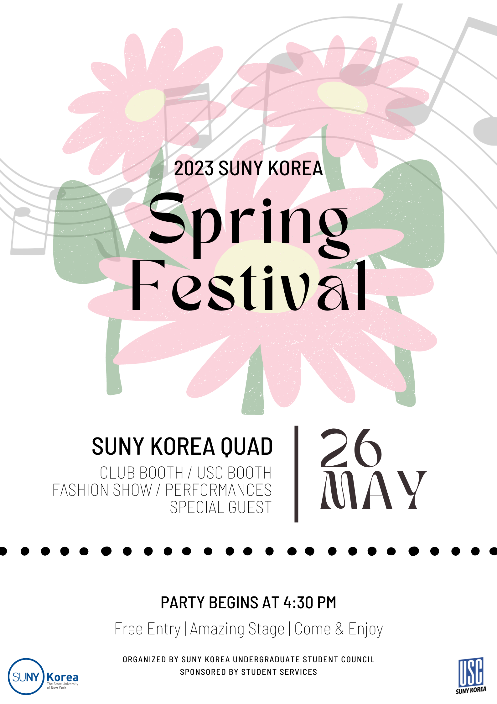 2023 SUNY KOREA Spring Festival SUNY KOREA QUAD CLUB BOOTH / USC BOOTH FASHION SHOW / PERFORMANCES SPECIAL GUEST 26MAY / PARTY BEGINS AT 4:30PM Free Entry | Amazing Stage | Come & Enjoy. ORGANIZED BY SUNY KOREA UNDERGRADUATE STUDENT COUNCIL SPONSORED BY STUDENT SERVICES / SUNY Korea. USC SUNY KOREA